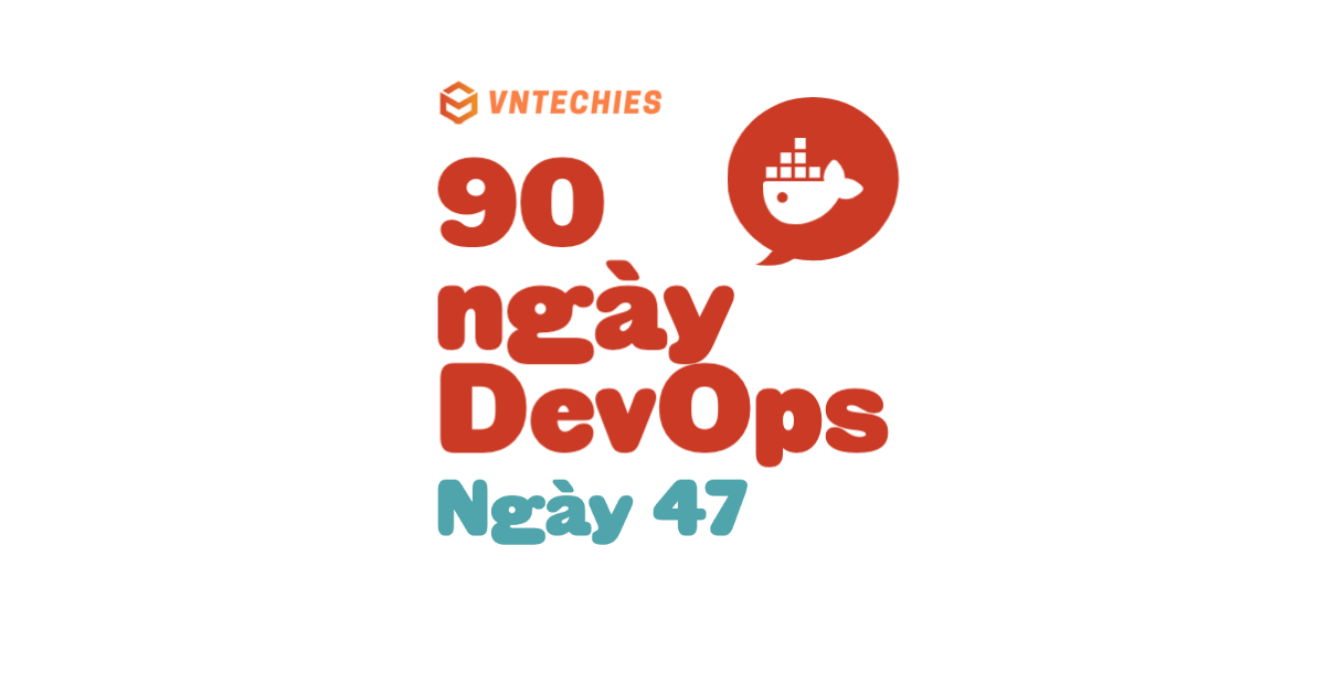Ngày 47 - Docker Networking & Security