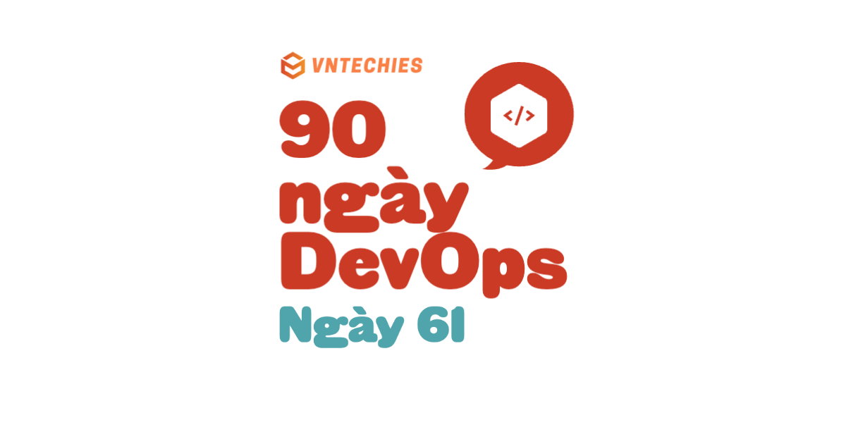 Ngày 61 - Kubernetes & Đa môi trường
